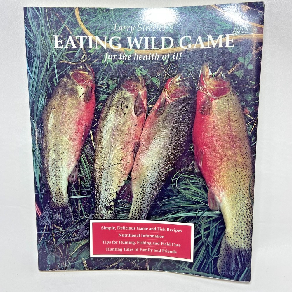 Eating Wild Game: For the Health of It!  Larry Streeter Paperback Hunting‎ 1990s